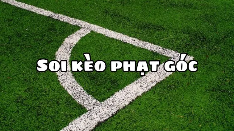 Cách Xem Kèo Phạt Góc Bóng Đá Và Mẹo Đặt Cược Luôn Thắng Lớn