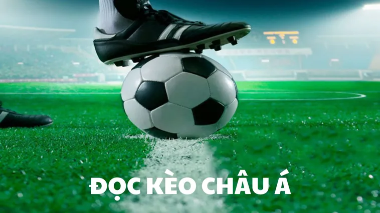 Kèo Châu Á Và Những Bí Quyết Chinh Phục Tỷ Lệ Chấp Năm 2026