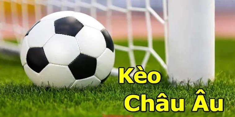 Kèo Châu Âu Và Cách Chơi Luôn Thắng Cho Người Đam Mê Bóng Đá