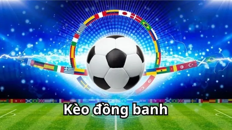 Kèo Đồng Banh Và Những Chiến Thuật Đặt Cược Chắc Thắng Năm 2026