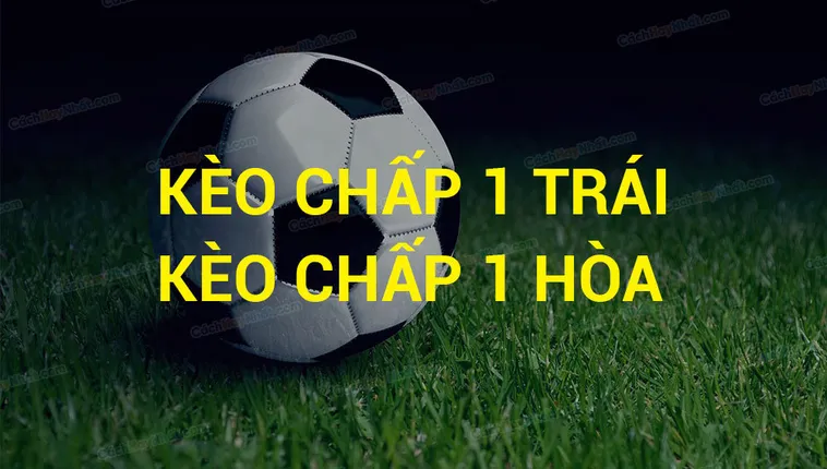 Bí Quyết Chinh Phục Kèo Chấp 1 Luôn Thắng Từ Các Chuyên Gia Hàng Đầu