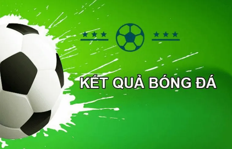 Theo Dõi Kết Quả Bóng Đá Để Cập Nhật Diễn Biến Nhanh Nhất