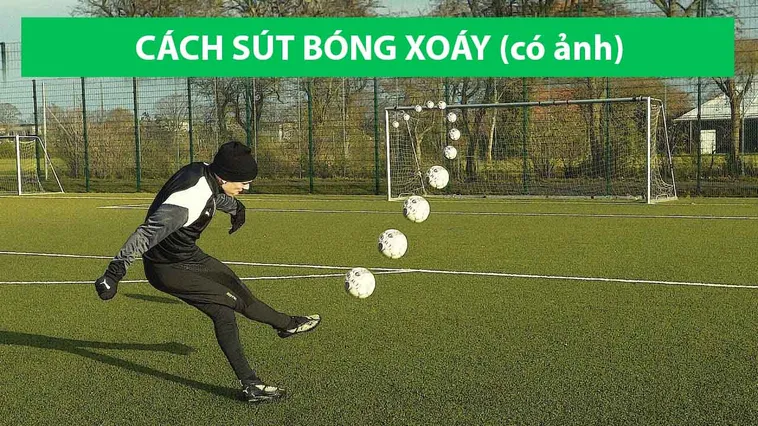Bí Quyết Thực Hiện Kỹ Thuật Sút Bóng Xoáy Đẳng Cấp Như Siêu Sao