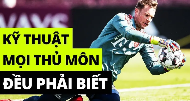 Tổng Hợp Kỹ Thuật Thủ Môn Chuyên Nghiệp Để Bảo Vệ Khung Thành