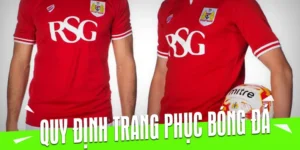 Những Quy Định Về Trang Phục Bóng Đá Mà Bạn Cần Biết Ngay